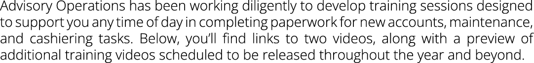 Advisory Operations has been working diligently to develop training sessions designed to support you any time of day ...