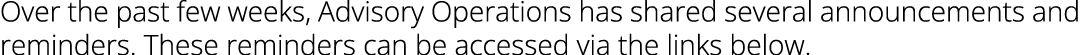 Over the past few weeks, Advisory Operations has shared several announcements and reminders. These reminders can be a...