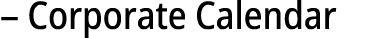 – Corporate Calendar