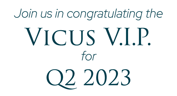Join us in congratulating the Vicus V.I.P. for Q2 2023