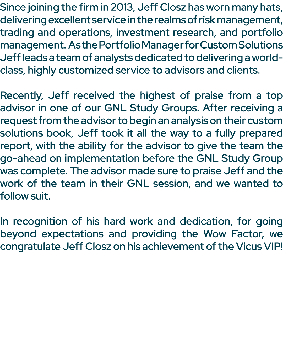 Since joining the firm in 2013, Jeff Closz has worn many hats, delivering excellent service in the realms of risk man...