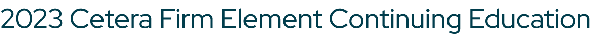 2023 Cetera Firm Element Continuing Education 