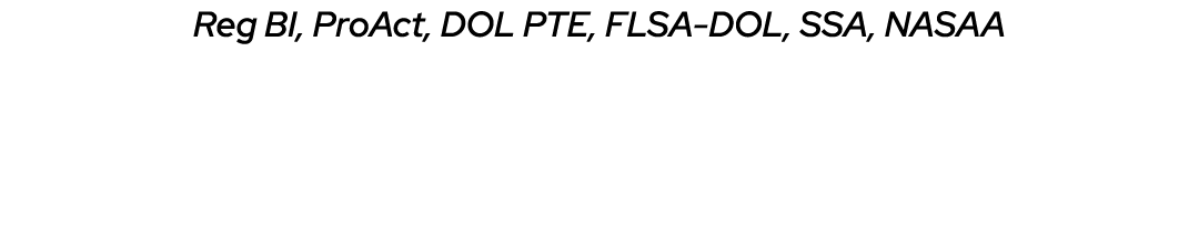 Reg BI, ProAct, DOL PTE, FLSA DOL, SSA, NASAA