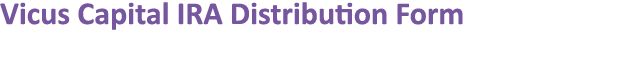 Vicus Capital IRA Distribution Form