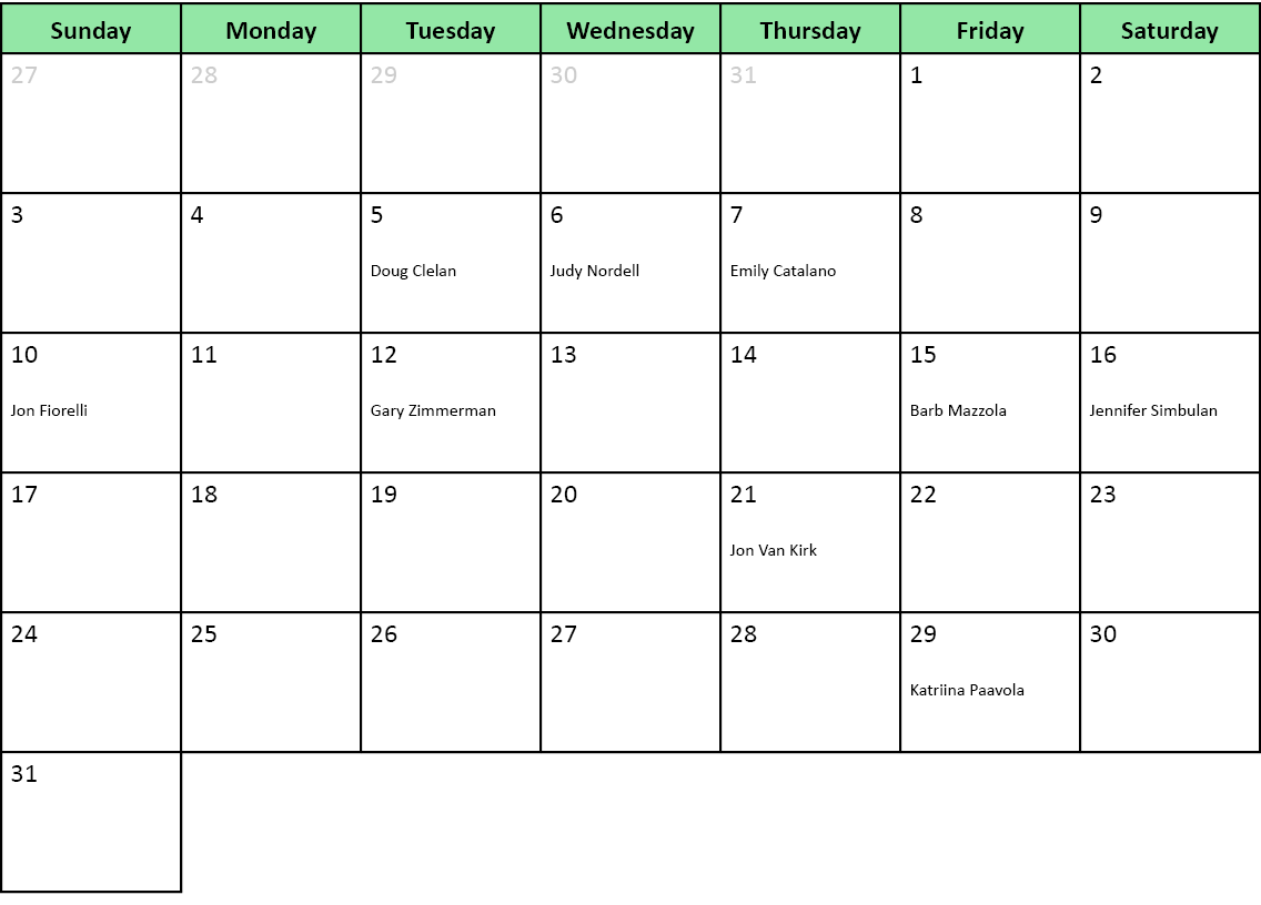 Sunday,Monday,Tuesday,Wednesday,Thursday,Friday,Saturday,27,28,29,30,31,1,2,3,4,5 Doug Clelan,6 Judy Nordell,7 Emily ...