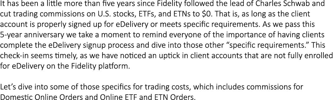 It has been a little more than five years since Fidelity followed the lead of Charles Schwab and cut trading commissi...