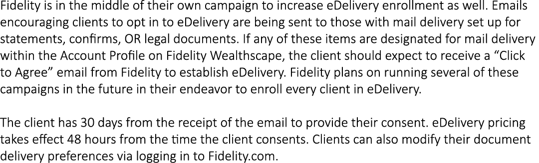 Fidelity is in the middle of their own campaign to increase eDelivery enrollment as well. Emails encouraging clients ...
