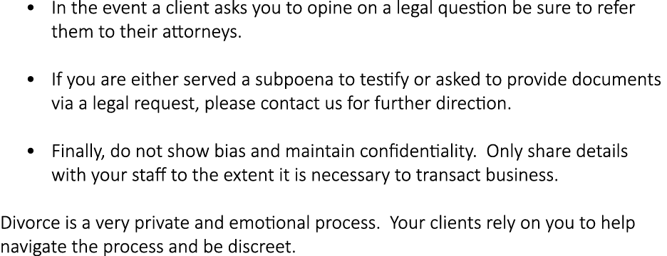 • In the event a client asks you to opine on a legal question be sure to refer them to their attorneys. • If you are ...