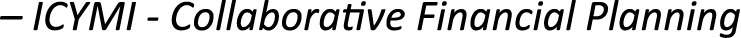 – ICYMI Collaborative Financial Planning