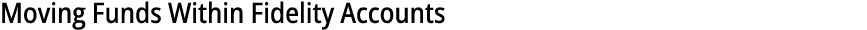 Moving Funds Within Fidelity Accounts