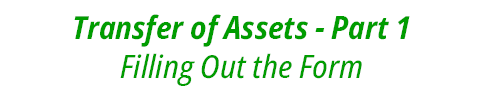 Transfer of Assets Part 1 Filling Out the Form