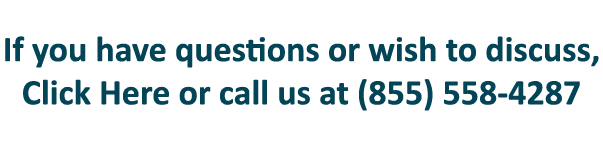 If you have questions or wish to discuss, Click Here or call us at (855) 558 4287